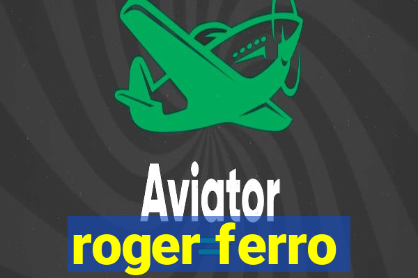 roger ferro